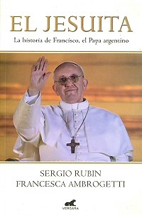 El jesuita : la historia de Francisco, el Papa argentino