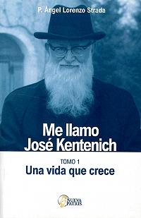 Me llamo Jos� Kentenich : tomo 1. Una vida que crece