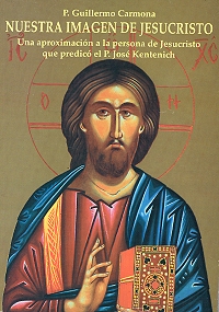 Nuestra imagen de Jesucristo : una aproximaci�n a la persona de Jesucristo que predic� el P. Jos� Kentenich