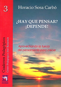?Hay que pensar? ?Depende! : aprovechando la fuerza del pensamiento para crecer